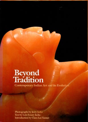 Item #s00034978 Beyond Tradition: Contemporary Indian Art and Its Evolution. Jerry Jacka, Lois...