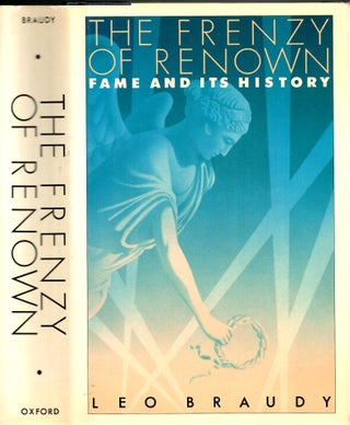 Item #s00034990 The Frenzy of Renown: Fame and its History. Leo Braudy