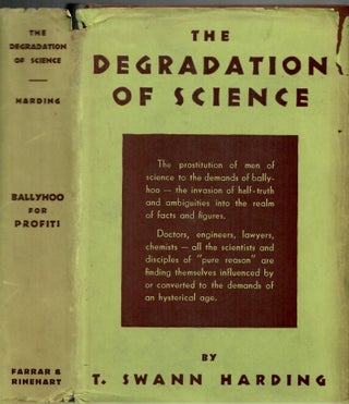 Item #s00035009 The Degradation of Science. T. Swann Harding