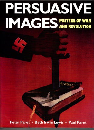 Item #s00035030 Persuasive Images: Posters of War and Revolution. Peter Paret, Beth Irwin Lewis,...