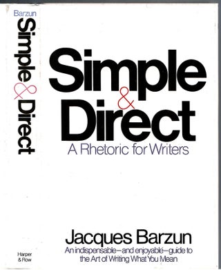 Item #s00035031 Simple & Direct: A Rhetoric for Writers. Jacques Barzun