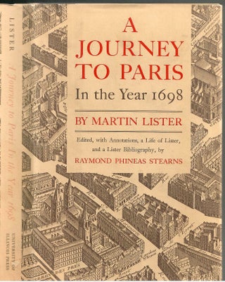 Item #s00035053 A Journey to Paris in the Year 1698. Martin Lister, Raymond Phineas Stearns