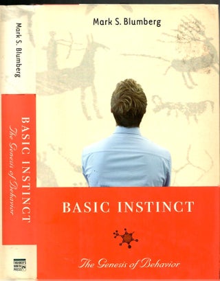 Item #s00035061 Basic Instinct: The Genesis of Behavior. Mark S. Blumberg