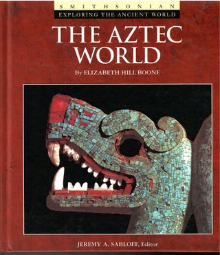 Item #s00035072 The Aztec World (Smithsonian: Exploring the Ancient World). Elizabeth Hill Boone