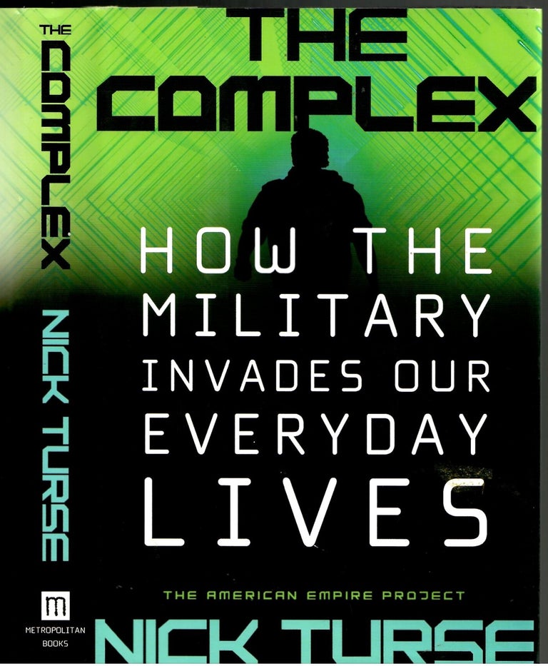 Item #s00035074 The Complex: How the Military Invades our Everyday Lives. Nick Turse.