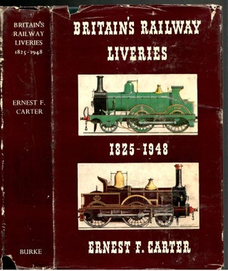 Item #s00035085 Britain's Railway Liveries 1825-1948. Ernest F. Carter