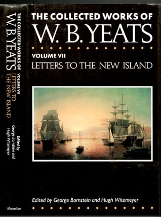Item #s00035104 The Collected Words of W.B. Yeats Vol VII: Letters to the New Island (Vol VII...