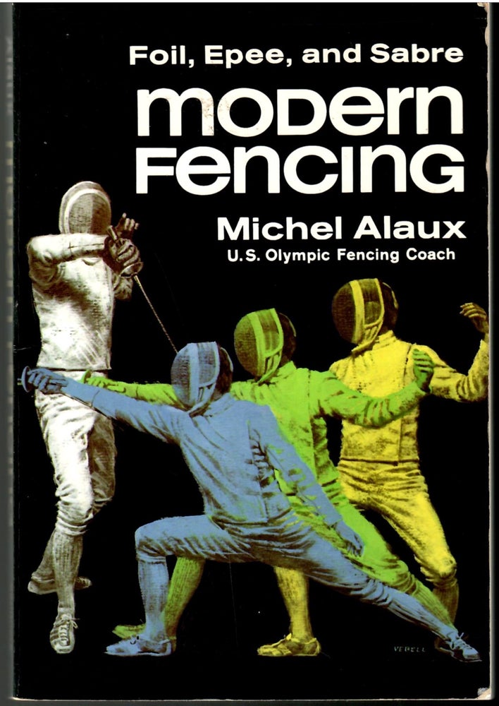 Item #s00035123 Modern Fencing: Foil, Epee, and Sabre from Inflation to Competetion. Michel Alaux.