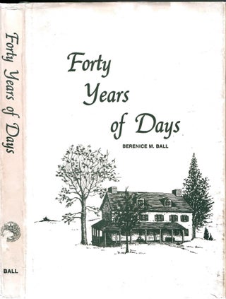 Item #s00035188 Forty Years of Days. Bernice M. Ball