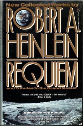 Item #s00035202 Requiem: New Collected Works by Robert A. Heinlein and Tributes to the Grand...