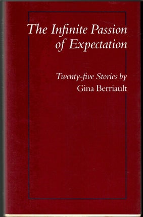Item #s00035208 The Infinite Passion of Expectation: Twenty-Five Stories. Gina Berriault