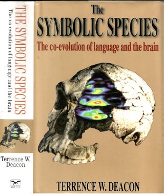 Item #s00035228 The Symbolic Species: The Co-Evolution of Language and the Brain. Terrence W. Deacon