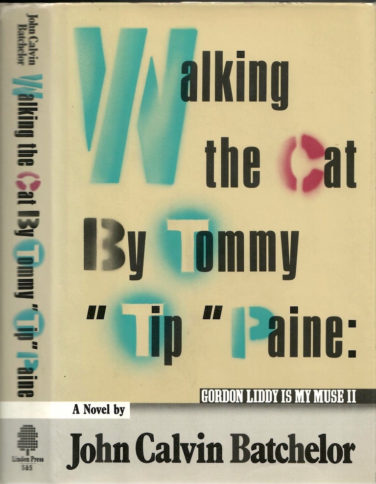 Item #s00035256 Walking the Cat: By Tommy "Tip" Paine: Gordon Liddy is My Muse II. John Calvin Batchelor.