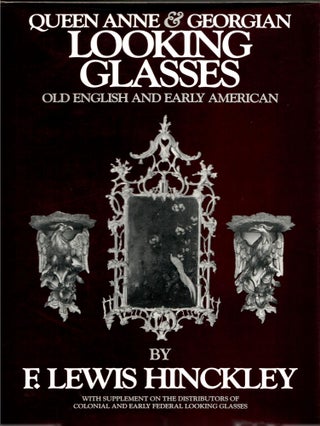 Item #s00035276 Queen Anne & Georgian Looking Glasses: Old English and Early American. F. Lewis...