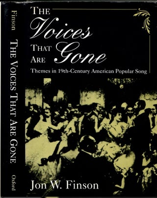 Item #s00035365 The Voices That are Gone: Themes in 19th-Century American Popular Song. Jon W....