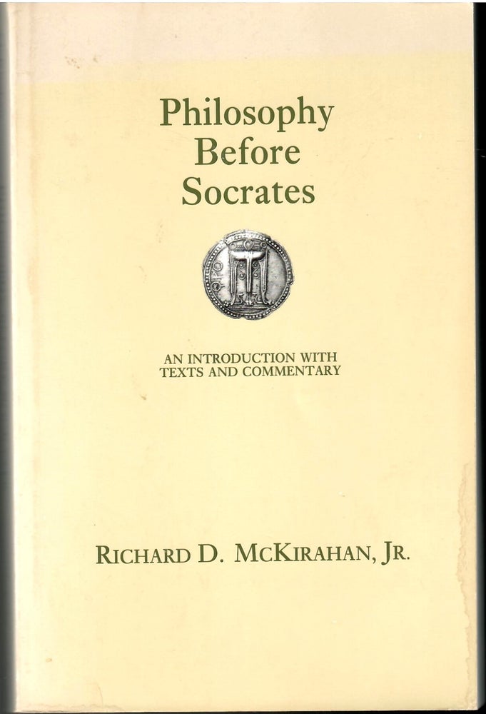 Item #s00035368 Philosophy Before Socrates: An Introduction with Texts and Commentary. Richard D. McKirahan Jr.