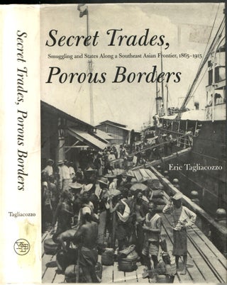 Item #s00035371 Secret Trades, Porous Borders: Smugglng and States Along a Southwest Asian...