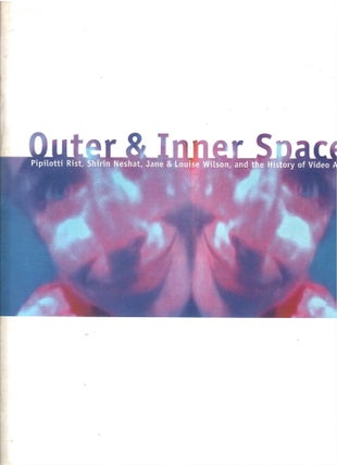 Item #s00035392 Outer & Inner Space: Pipilotti Rist, Shirin Neshat, Jane & Louise Wilson, and the...