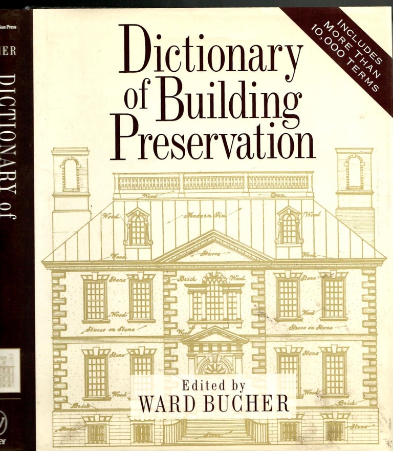 Item #s00035401 Dictionary of Building Preservation. Ward Bucher, Christine Madrid, Illustration.
