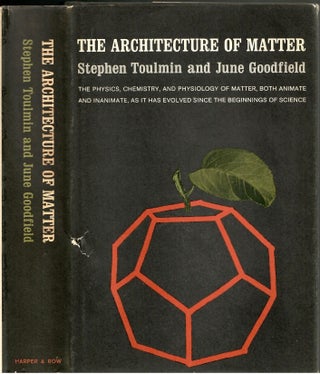 Item #s00035430 The Architecture of Matter. Stephen Toulmin, June Goodfield
