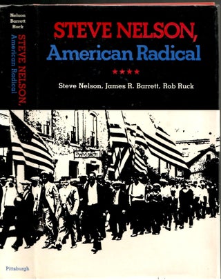 Item #s00035461 Steve Nelson, American Radical. Steve Nelson, Rob Ruck James R. Barrett
