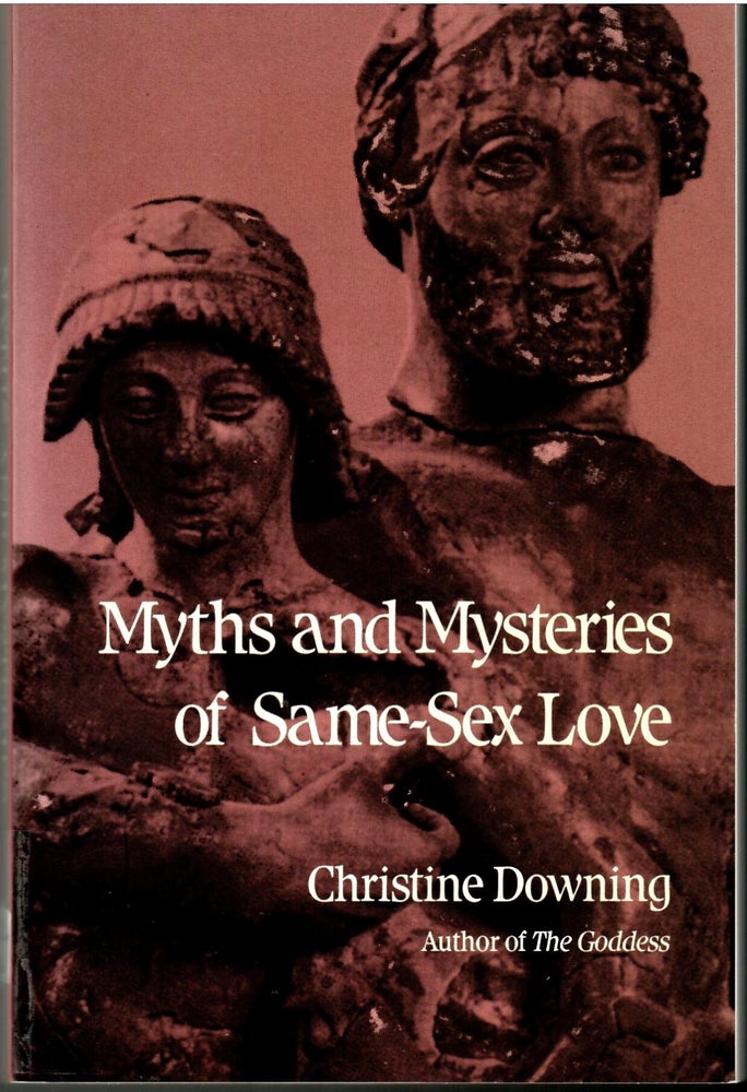 Item #s00035466 Myths and Mysteries of Same-Sex Love. Christine Downing.