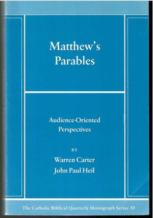 Item #s00035471 Matthew's Parables: Audience-Oriented Perspectives. Warren Carter, John Paul Heil
