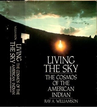Item #s00035482 Living the Sky: The Cosmos of the American Indian. Ray A. Williamson, Snowden...