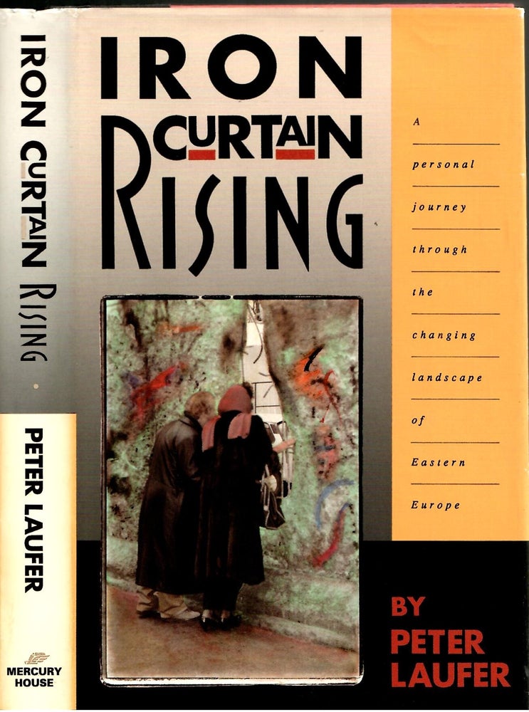 Item #s00035484 Iron Curtain Rising: A Personal Journey Through the Changing Landscape of Eastern Europe. Peter: Rainer Hildebrandt Laufer, Foreword.