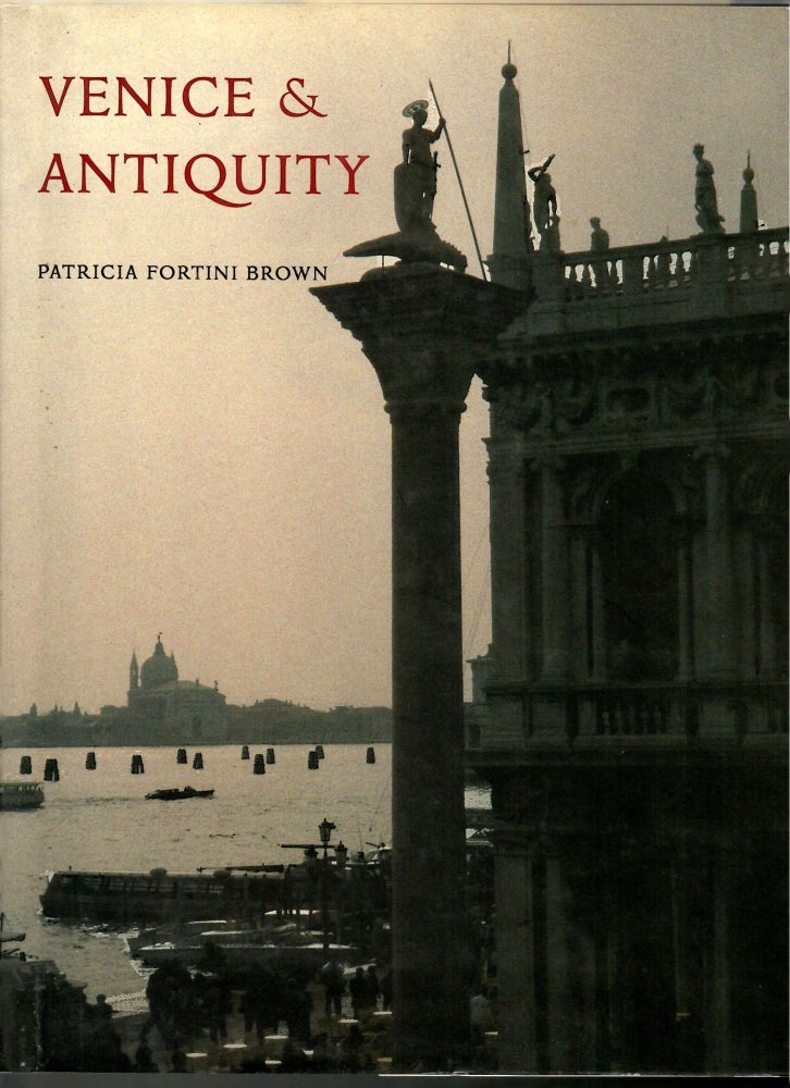 Item #s00035492 Venice & Antiquity: The Venetian Sense of the Past. Patricia Fortini Brown.