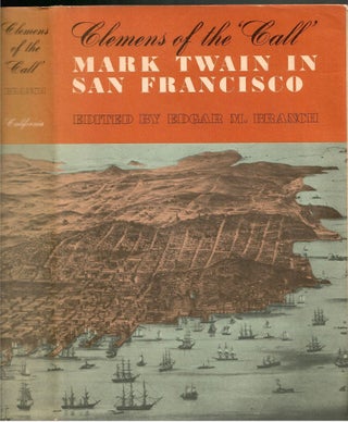 Item #s00035507 Clemens of the "Call:" Mark Twain in San Francisco. Edgar M. Branch