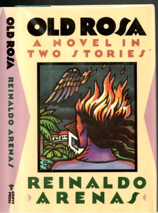 Item #s00035524 Old Rosa: A Novel in Two Stories. Arenas, Reinaldo, Ann Tashi Slater, Andrew...