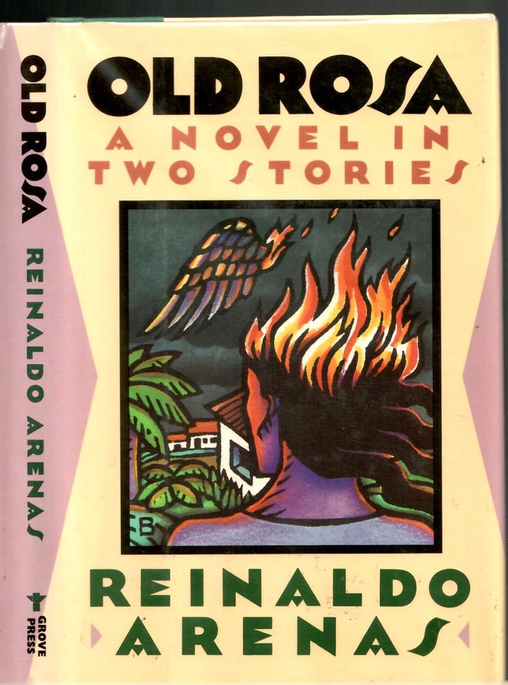 Item #s00035524 Old Rosa: A Novel in Two Stories. Arenas, Reinaldo, Ann Tashi Slater, Andrew Hurley, Translation.