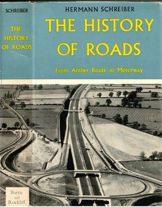 Item #s00035534 The History of Roads: From Amber Route to Motorway. Hermann Schreiber, Stewart...