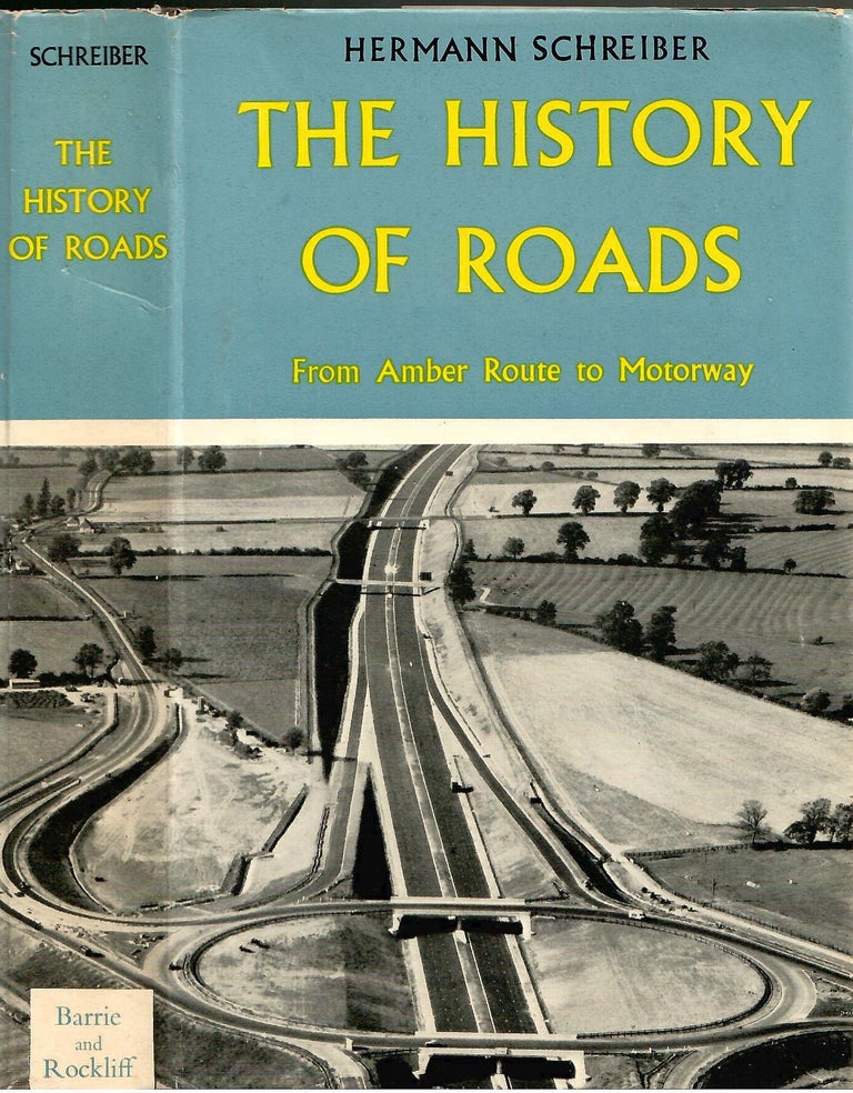 Item #s00035534 The History of Roads: From Amber Route to Motorway. Hermann Schreiber, Stewart Thomson.