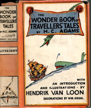 Item #s00035555 The Wonder Book of Traveller's Tales. H. C. Adams, Hendrik Van Loon, W M. Siegel,...