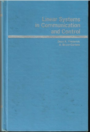 Item #s00035556 Linear Systems in Communication and Control. Dean K. Frederick, A Bruce Carlson