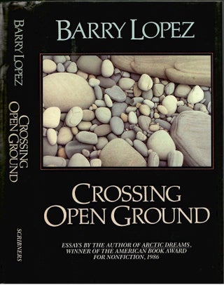 Item #s00035559 Crossing Open Ground. Barry Lopez