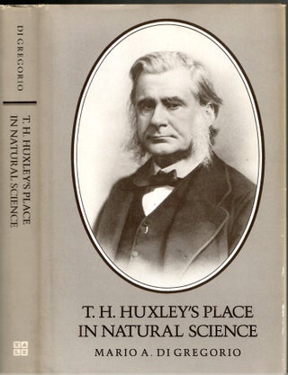Item #s00035575 T.H. Huxley's Place in Natural Science. Mario A. DiGregorio