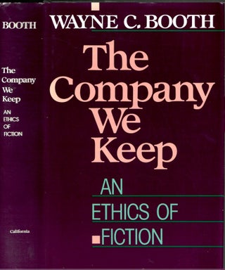 Item #s00035582 The Company We Keep: An Ethics of Fiction. Wayne C. Booth