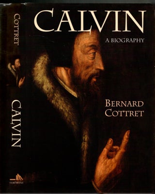 Item #s00035598 Calvin: A Biography. Bernard: M. Wallace Mc Donald Cottret, Translation