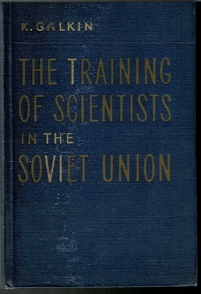 Item #s00035622 The Training of Scientists in the Soviet Union. K. Galkin, A Shkarovsky, Translation