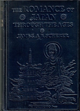 Item #s00035654 The Romance of Japan Through the Ages. James A. B. Scherer