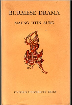 Item #s00035689 Burmese Drama: A Study, with Translations, of Burmese Plays. Maung Htin Aung