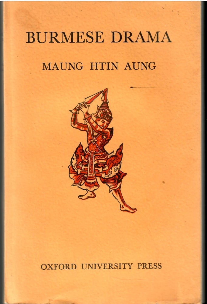 Item #s00035689 Burmese Drama: A Study, with Translations, of Burmese Plays. Maung Htin Aung.