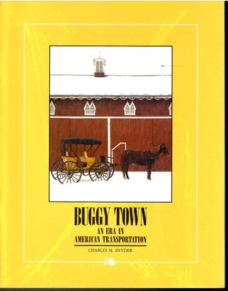 Item #s00035709 Buggy Town: An Era in American Transportation. Charles M. Snyder