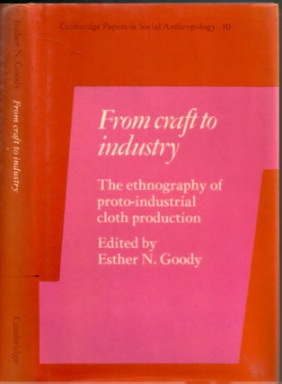 Item #s00035717 From Craft to Industry: The Ethnography of Proto-Industrial Cloth Production....