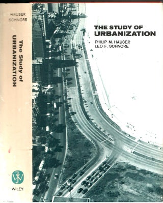 Item #s00035734 A Study of Urbanization. Philip M. Hauser, Leo F. Schnore