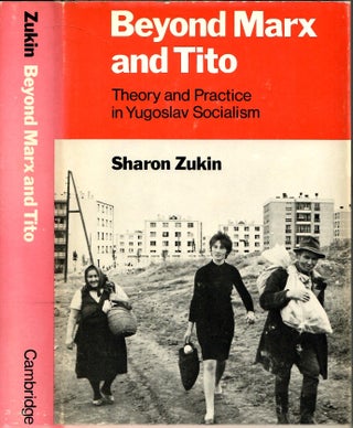 Item #s00035735 Beyond Marx and Tito: Theory and Practice in Yugoslav Socialism. Sharon Zukin