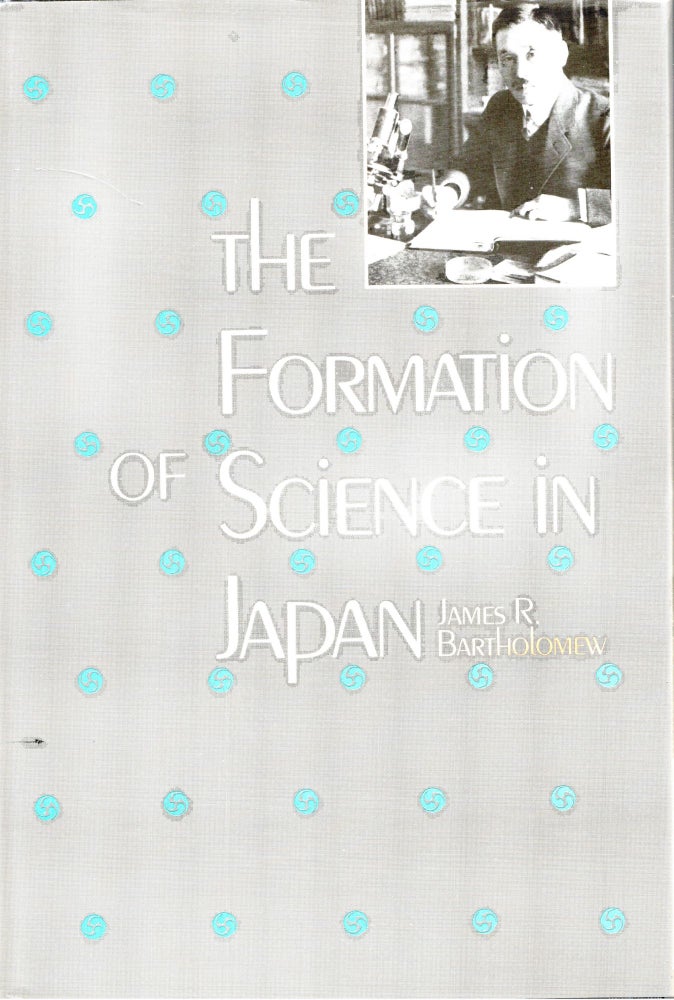 Item #s00035751 The Formation of Science in Japan. James R. Bartholomew.